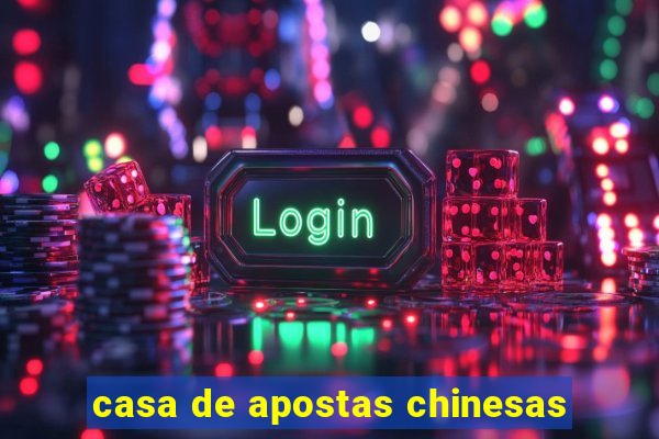 casa de apostas chinesas